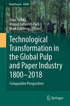 Särkkä / Kuhlberg / Gutiérrez-Poch | Technological Transformation in the Global Pulp and Paper Industry 1800¿2018 | Buch | 978-3-319-94961-1 | sack.de