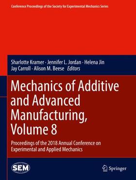 Kramer / Jordan / Beese |  Mechanics of Additive and Advanced Manufacturing, Volume 8 | Buch |  Sack Fachmedien