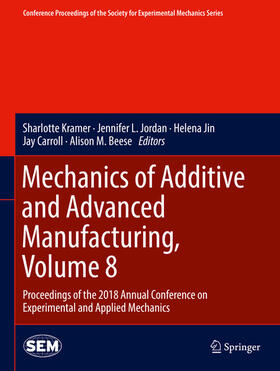 Kramer / Jordan / Jin |  Mechanics of Additive and Advanced Manufacturing, Volume 8 | eBook | Sack Fachmedien