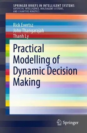 Evertsz / Ly / Thangarajah |  Practical Modelling of Dynamic Decision Making | Buch |  Sack Fachmedien