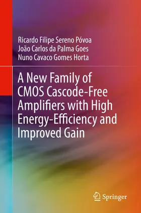 Póvoa / Goes / Horta | A New Family of CMOS Cascode-Free Amplifiers with High Energy-Efficiency and Improved Gain | E-Book | www.sack.de