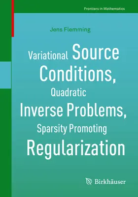 Flemming | Variational Source Conditions, Quadratic Inverse Problems, Sparsity Promoting Regularization | E-Book | sack.de