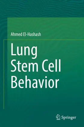 El-Hashash |  Lung Stem Cell Behavior | Buch |  Sack Fachmedien