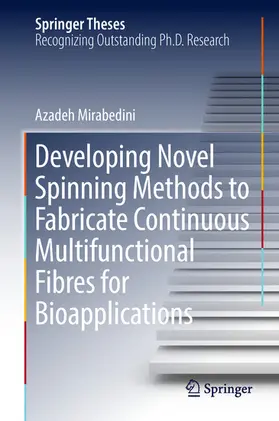 Mirabedini | Developing Novel Spinning Methods to Fabricate Continuous Multifunctional Fibres for Bioapplications | E-Book | www.sack.de