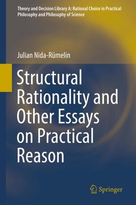 Nida-Rümelin | Structural Rationality and Other Essays on Practical Reason | Buch | 978-3-319-95506-3 | sack.de
