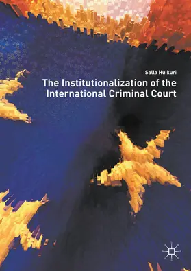 Huikuri |  The Institutionalization of the International Criminal Court | eBook | Sack Fachmedien