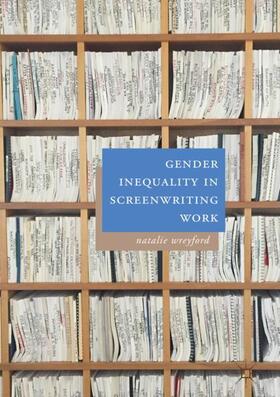 Wreyford | Gender Inequality in Screenwriting Work | Buch | 978-3-319-95731-9 | sack.de