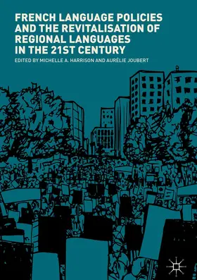 Joubert / Harrison |  French Language Policies and the Revitalisation of Regional Languages in the 21st Century | Buch |  Sack Fachmedien