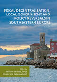 Bartlett / Kmezic / Ðulic |  Fiscal Decentralisation, Local Government and Policy Reversals in Southeastern Europe | eBook | Sack Fachmedien