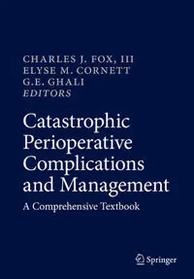 Fox, III / Fox / Cornett |  Catastrophic Perioperative Complications and Management | eBook | Sack Fachmedien