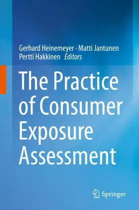 Heinemeyer / Hakkinen / Jantunen |  The Practice of Consumer Exposure Assessment | Buch |  Sack Fachmedien