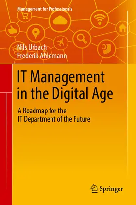 Urbach / Ahlemann |  IT Management in the Digital Age | eBook | Sack Fachmedien