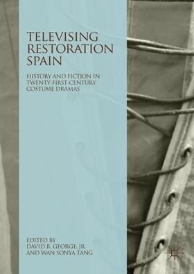 Tang / George, Jr. / George | Televising Restoration Spain | Buch | 978-3-319-96195-8 | sack.de