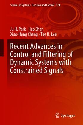 Park / Lee / Shen |  Recent Advances in Control and Filtering of Dynamic Systems with Constrained Signals | Buch |  Sack Fachmedien