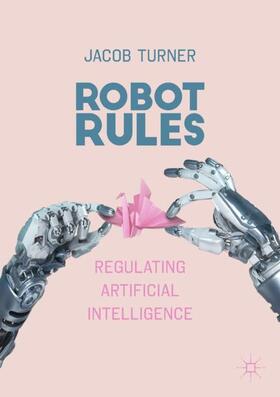 Turner | Robot Rules | Buch | 978-3-319-96234-4 | sack.de