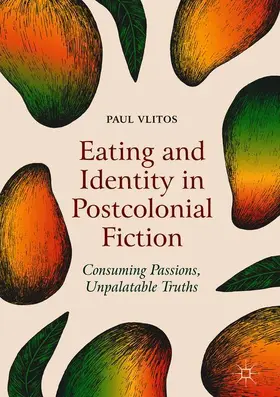 Vlitos |  Eating and Identity in Postcolonial Fiction | Buch |  Sack Fachmedien