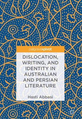 Abbasi | Dislocation, Writing, and Identity in Australian and Persian Literature | Buch | 978-3-319-96483-6 | sack.de