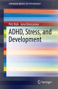 Konicarova / Bob |  ADHD, Stress, and Development | Buch |  Sack Fachmedien