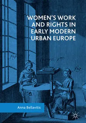 Bellavitis |  Women's Work and Rights in Early Modern Urban Europe | Buch |  Sack Fachmedien