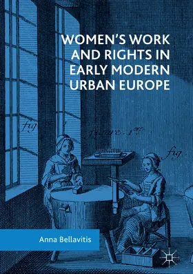 Bellavitis |  Women’s Work and Rights in Early Modern Urban Europe | eBook | Sack Fachmedien