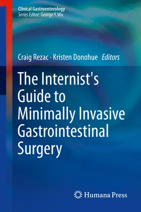 Rezac / Donohue |  The Internist's Guide to Minimally Invasive Gastrointestinal Surgery | eBook | Sack Fachmedien