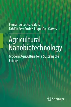 Fernández-Luqueño / López-Valdez |  Agricultural Nanobiotechnology | Buch |  Sack Fachmedien
