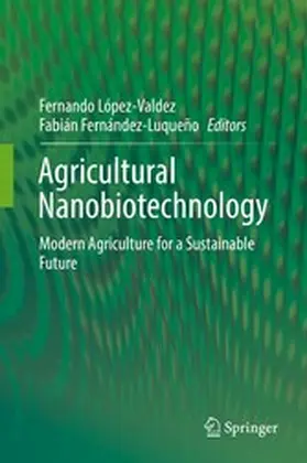 López-Valdez / Fernández-Luqueño | Agricultural Nanobiotechnology | E-Book | www.sack.de