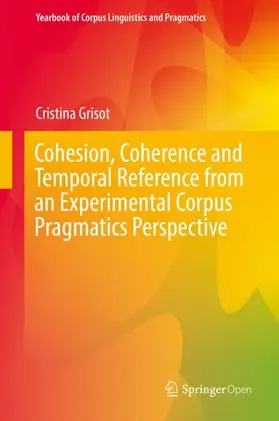 Grisot |  Cohesion, Coherence and Temporal Reference from an Experimental Corpus Pragmatics Perspective | Buch |  Sack Fachmedien