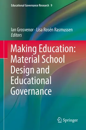 Grosvenor / Rosén Rasmussen |  Making Education: Material School Design and Educational Governance | eBook | Sack Fachmedien