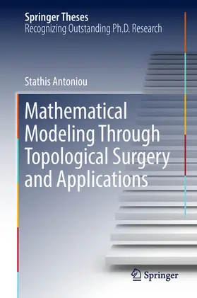Antoniou | Mathematical Modeling Through Topological Surgery and Applications | E-Book | sack.de