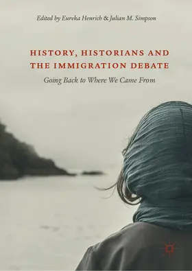 Henrich / Simpson |  History, Historians and the Immigration Debate | Buch |  Sack Fachmedien