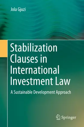 Gjuzi | Stabilization Clauses in International Investment Law | E-Book | www.sack.de