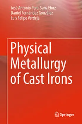 Pero-Sanz Elorz / Fernández González / Verdeja |  Physical Metallurgy of Cast Irons | eBook | Sack Fachmedien
