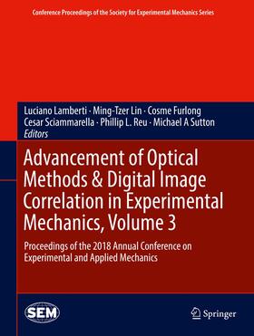 Lamberti / Lin / Sutton |  Advancement of Optical Methods & Digital Image Correlation in Experimental Mechanics, Volume 3 | Buch |  Sack Fachmedien