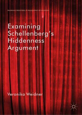Weidner |  Examining Schellenberg's Hiddenness Argument | Buch |  Sack Fachmedien