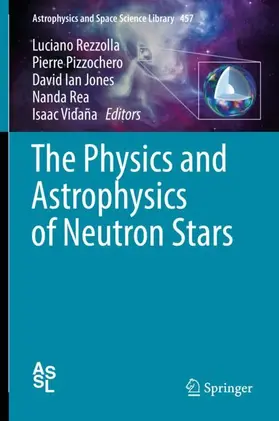 Rezzolla / Pizzochero / Vidaña |  The Physics and Astrophysics of Neutron Stars | Buch |  Sack Fachmedien