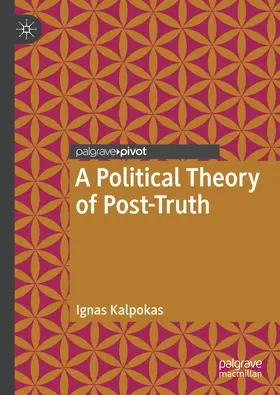 Kalpokas | A Political Theory of Post-Truth | E-Book | www.sack.de