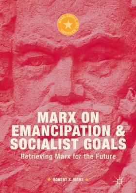 Ware | Marx on Emancipation and Socialist Goals | Buch | 978-3-319-97715-7 | sack.de