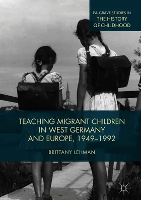 Lehman |  Teaching Migrant Children in West Germany and Europe, 1949-1992 | Buch |  Sack Fachmedien