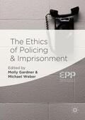 Weber / Gardner |  The Ethics of Policing and Imprisonment | Buch |  Sack Fachmedien