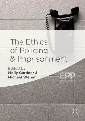 Gardner / Weber | The Ethics of Policing and Imprisonment | E-Book | www.sack.de