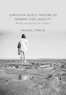 Tracie | Christina Reid's Theatre of Memory and Identity | E-Book | sack.de
