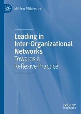 Mitterlechner | Leading in Inter-Organizational Networks | Buch | sack.de