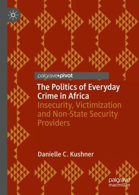 Kushner |  The Politics of Everyday Crime in Africa | Buch |  Sack Fachmedien