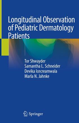 Shwayder / Schneider / Icecreamwala | Longitudinal Observation of Pediatric Dermatology Patients | Buch | 978-3-319-98100-0 | sack.de