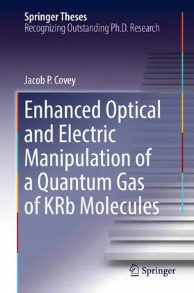 Covey |  Enhanced Optical and Electric Manipulation of a Quantum Gas of KRb Molecules | Buch |  Sack Fachmedien