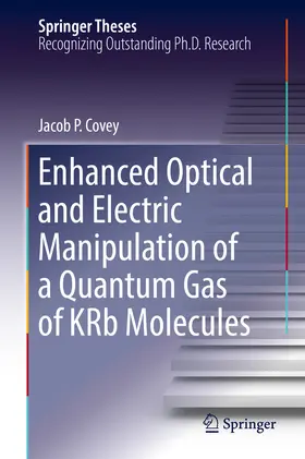 Covey | Enhanced Optical and Electric Manipulation of a Quantum Gas of KRb Molecules | E-Book | sack.de