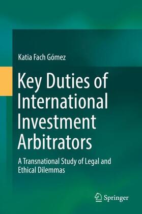 Fach Gómez | Key Duties of International Investment Arbitrators | Buch | 978-3-319-98127-7 | sack.de