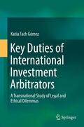 Fach Gómez |  Key Duties of International Investment Arbitrators | Buch |  Sack Fachmedien