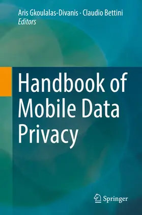 Gkoulalas-Divanis / Bettini |  Handbook of Mobile Data Privacy | eBook | Sack Fachmedien